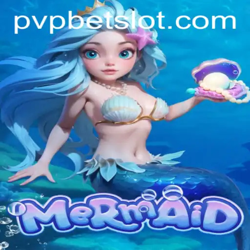 Exploring the Oceanic Adventure of 'Mermaid' and the Excitement of PVPBET
